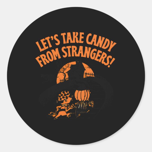Let's Take Candy From Strangers Funny Halloween  Classic Round Sticker (Front)