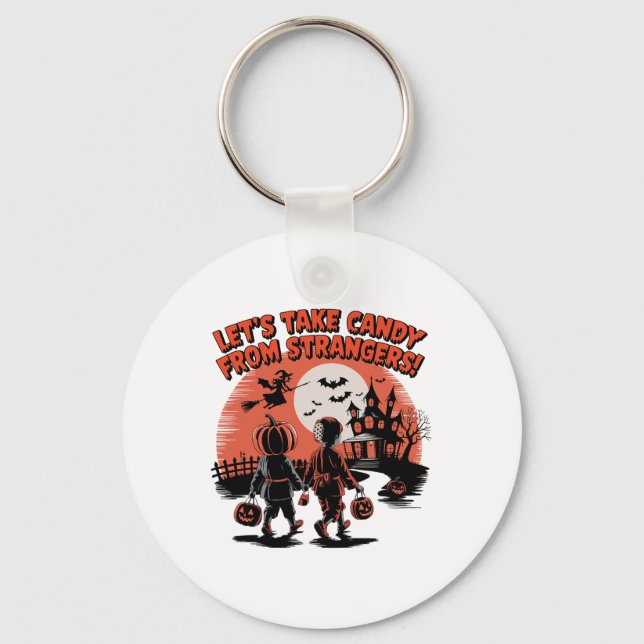 Let's Take Candy From Strangers Funny Halloween  Key Ring (Front)