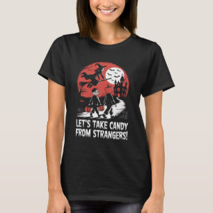 Let's Take Candy from Strangers Funny Halloween T-Shirt