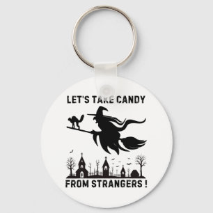 Lets Take Candy From Strangers Key Ring