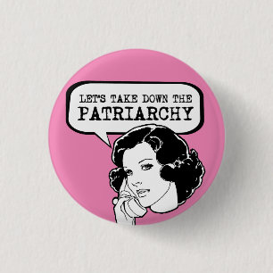 Let's take down the Patriarchy 3 Cm Round Badge