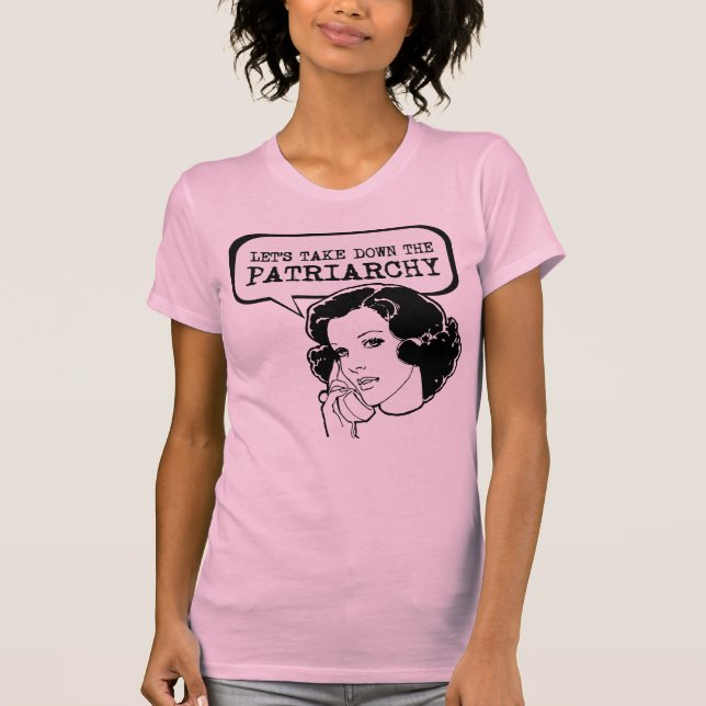 Let's Take Down the Patriarchy T-Shirt (Front)