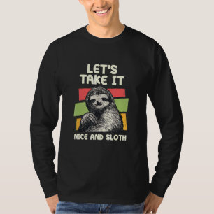 Lets Take It Nice And Sloth Inspirational Humour T-Shirt