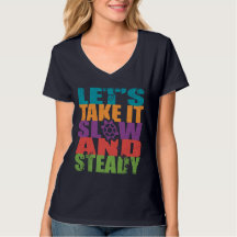 Let's Take It Slow And Steady