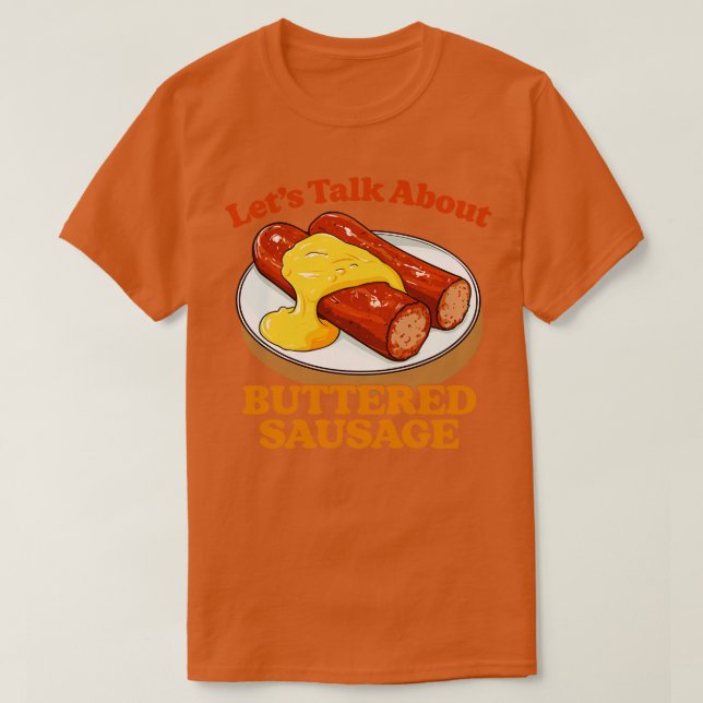 Lets Talk About Buttered Sausage 3 T-Shirt (Design Front)