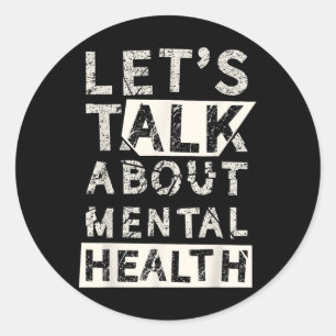 Lets Talk About Mental Health Classic Round Sticker