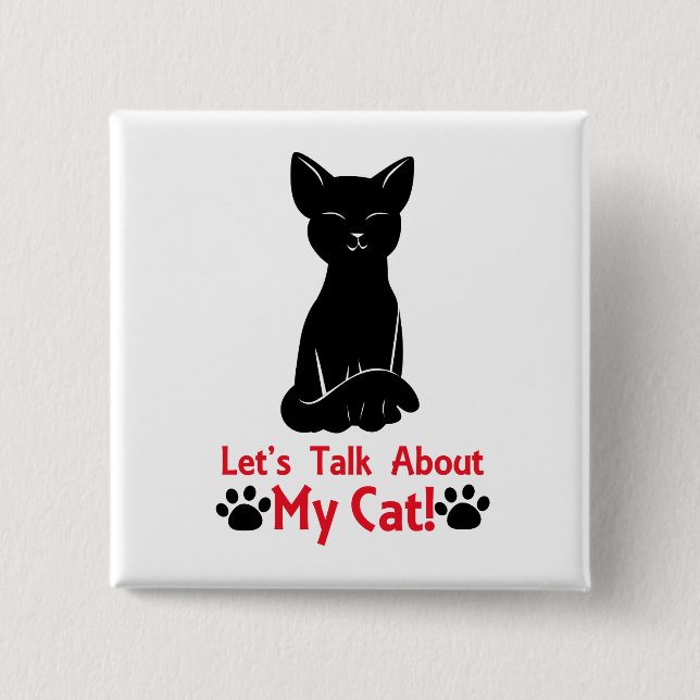 Let's Talk About My Cat 15 Cm Square Badge (Front)