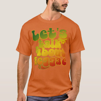 Lets talk about reggae T-Shirt