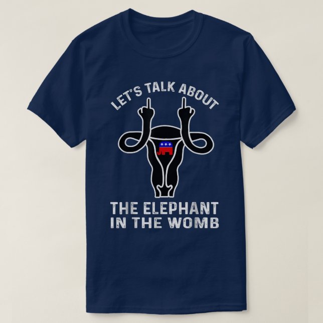 Lets Talk About The Elephant In The Womb Women Rig T-Shirt (Design Front)