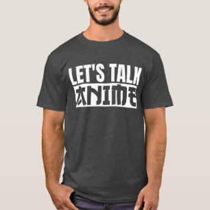 Let's Talk Anime T-Shirt