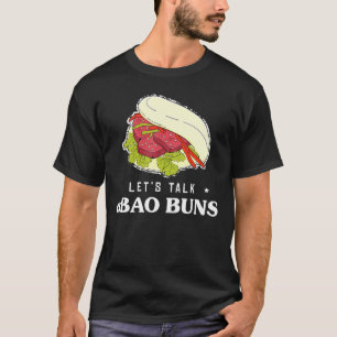 Lets Talk Foodie Pun Asian Food Bao Buns T-Shirt