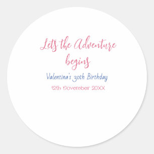 lets the adventure begins 30th birthday add name classic round sticker