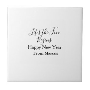 lets the fun begins happy new year name year simpl tile