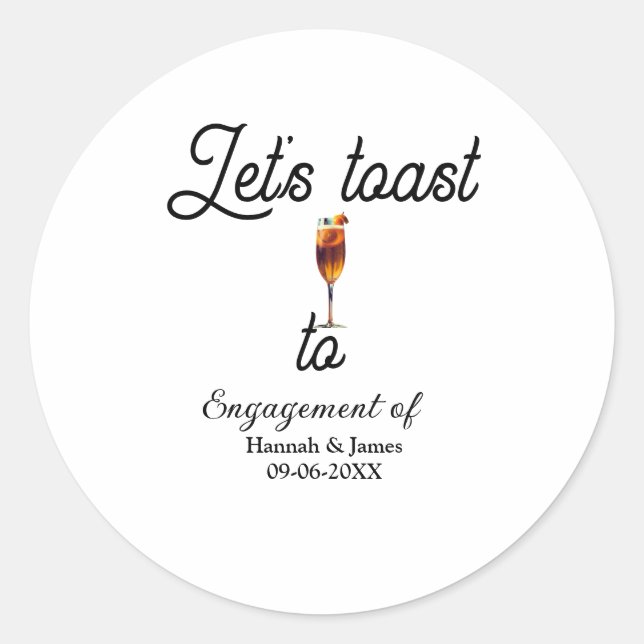 Let's toast to engagement party name date glass classic round sticker (Front)