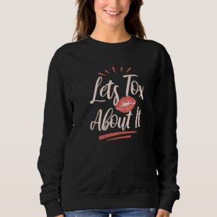 Lets Tox About It Aesthetic Nurse  5 Sweatshirt