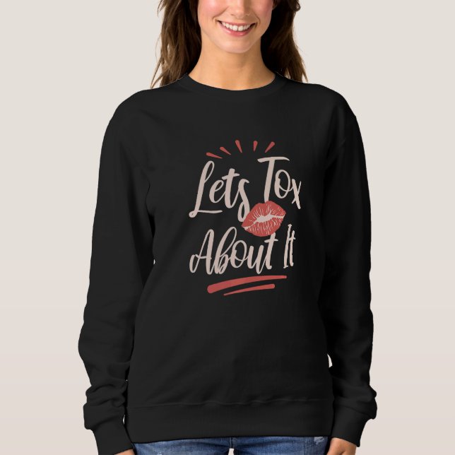 Lets Tox About It Aesthetic Nurse  5 Sweatshirt (Front)