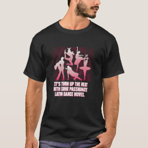 Lets Turn Up The Heat With Some Passionate Latin D T-Shirt