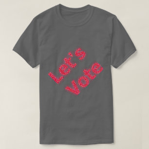 Let's Vote Tshirt.  Presidential election  Dem Rep T-Shirt