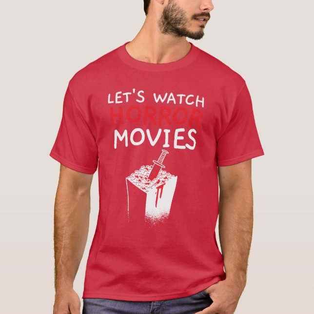 Lets Watch Horror Movies Cinema Film Movie Lover g T-Shirt (Front)