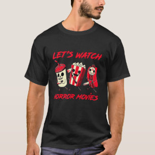 Let's Watch Horror Movies  For Halloween Costume T-Shirt