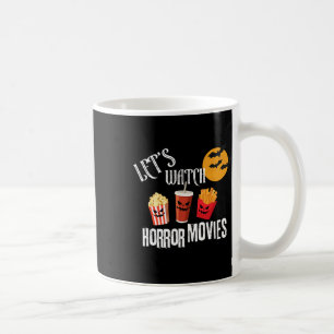 Let's Watch Horror Movies Funny Halloween Party Fr Coffee Mug