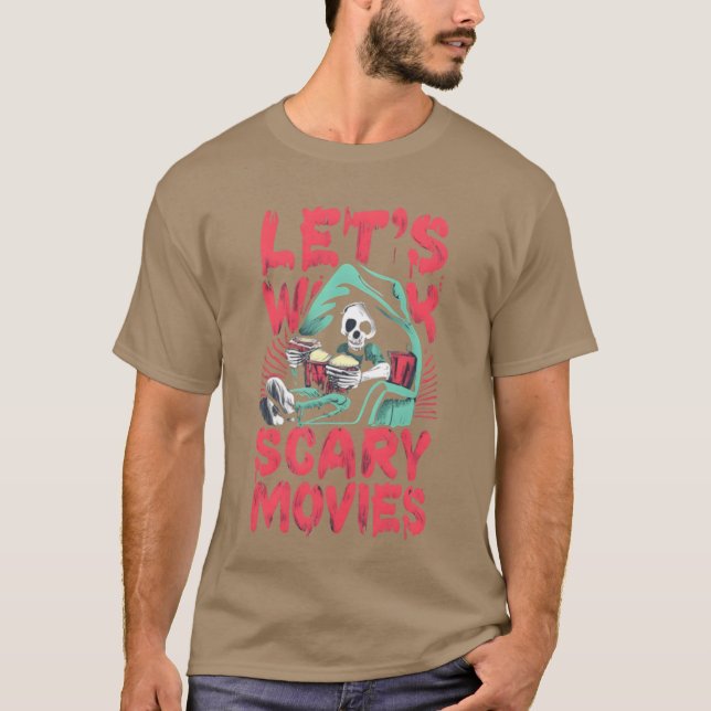Lets Watch Scary Movies For Halloween friends T-Shirt (Front)