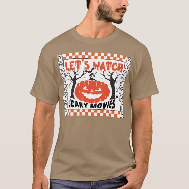 LETS WATCH SCaRY MOVIES funny halloween T-Shirt (Front)
