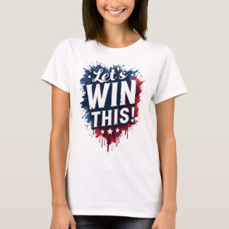 Let's Win This T-Shirt