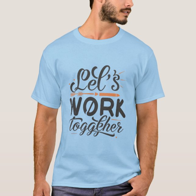 Let's work together light blue man T-Shirt (Front)