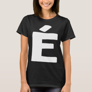 Letter É big and bold white T-Shirt