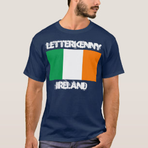 Letterkenny, Ireland with Irish flag T-Shirt