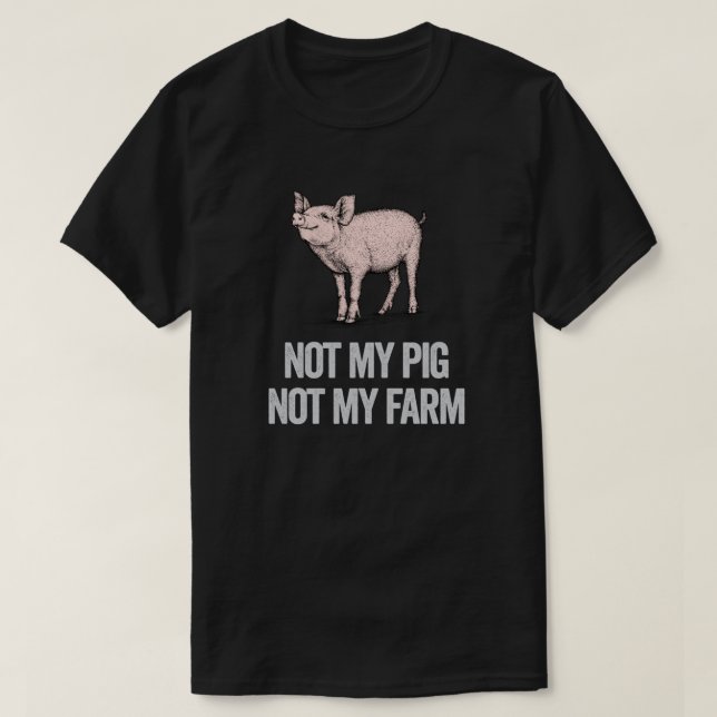Letterkenny - not my pig not my farm Classic T-Shi T-Shirt (Design Front)