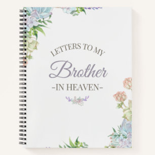 Letters To My Brother In Heaven Notebook