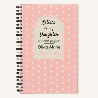 Letters To My Daughter As I Watch You Grow  Notebook