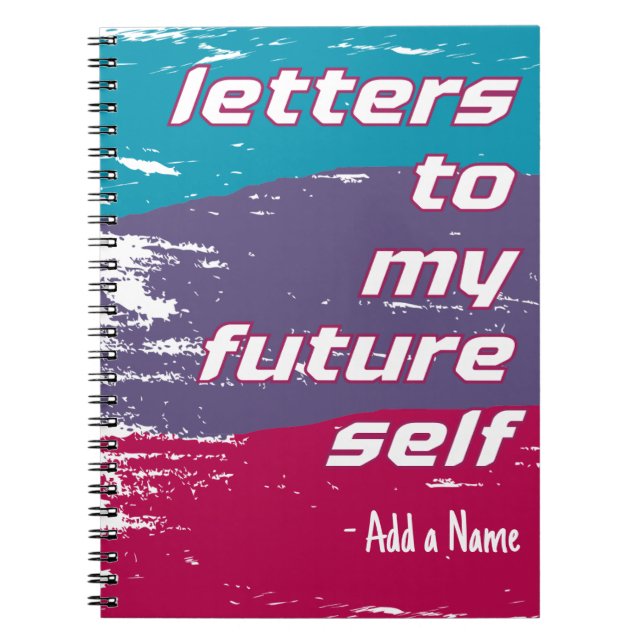 Letters to my future self Inspirational Colorful  Notebook (Front)