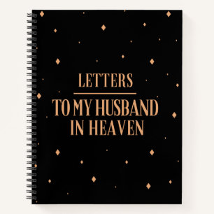 Letters To My Husband In Heaven Notebook