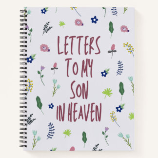 Letters To My Son In Heaven Grief  Notebook