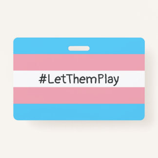 #LetThemPlay Transgender Athletes Trans Flag ID Badge