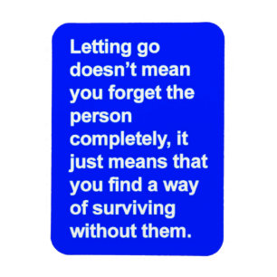 LETTING GO ADVICE DEFINITION QUOTES MISSING YOU MAGNET