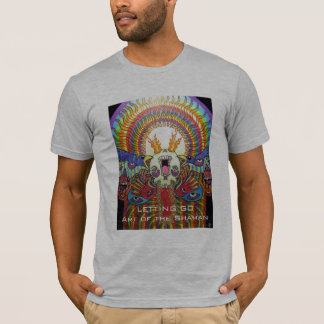 Letting Go ~ Art of The Shaman T-Shirt