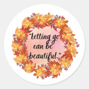 Letting go can be beautiful classic round sticker