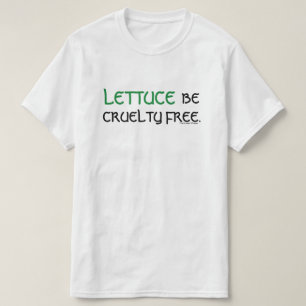 Lettuce be cruelty-free. T-Shirt