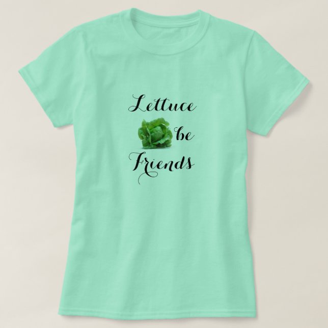 Lettuce be friends t-shirt (Design Front)