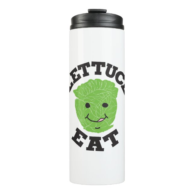 Lettuce Eat Funny Quotes Art Lettuce Art Design Thermal Tumbler (Front)