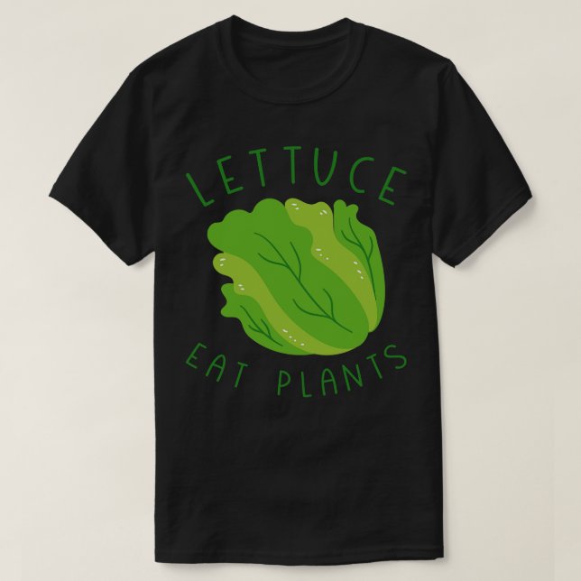 Lettuce Eat Plants 1 T-Shirt (Design Front)