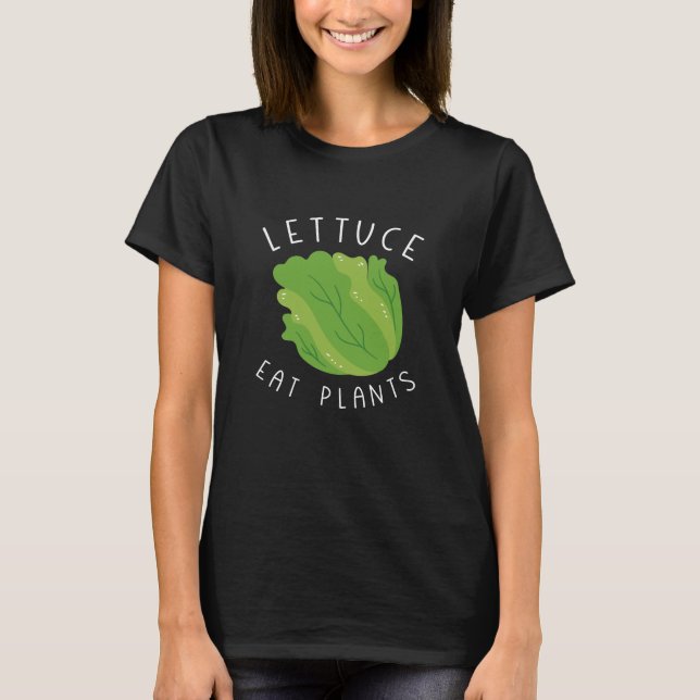Lettuce Eat Plants T-Shirt (Front)