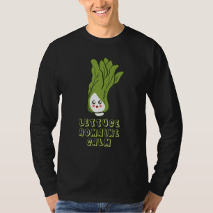 Lettuce Romaine Calm 1 T-Shirt
