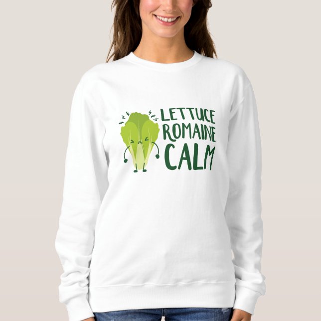Lettuce Romaine Calm Sweatshirt (Front)