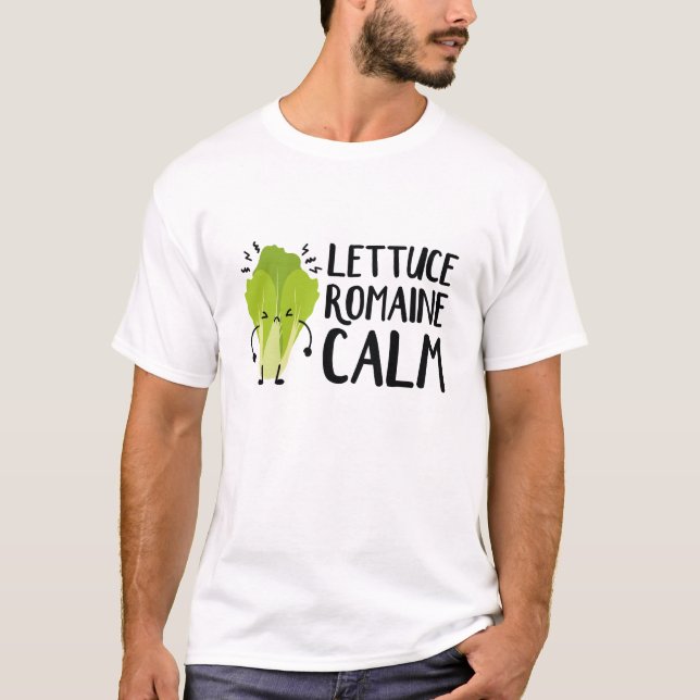 Lettuce Romaine Calm T-Shirt (Front)