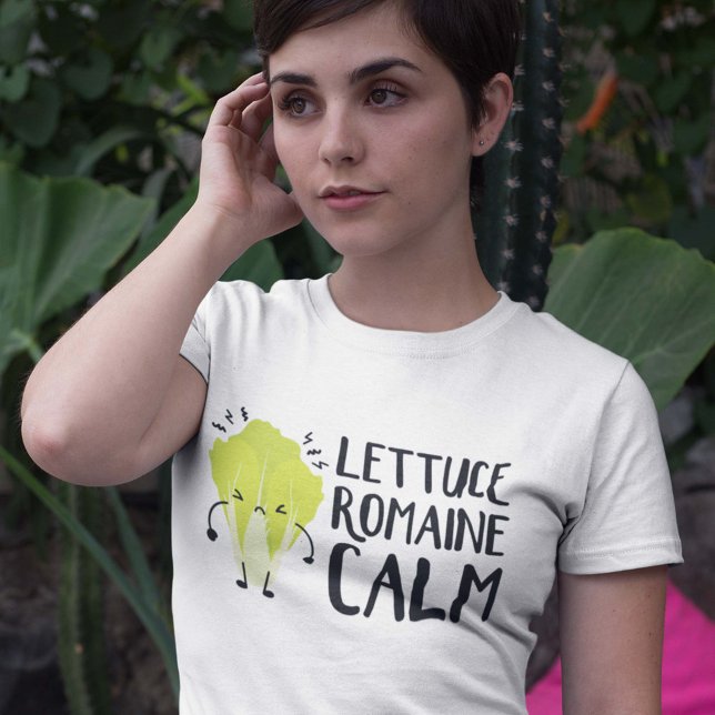 Lettuce Romaine Calm T-Shirt (Creator Uploaded)